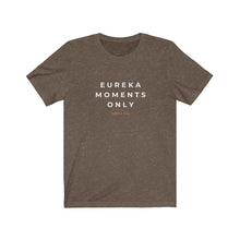Load image into Gallery viewer, Eureka Moments Only Jersey Tee