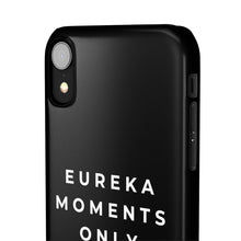 Load image into Gallery viewer, Eureka Moments Only Snap Phone Case