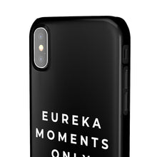 Load image into Gallery viewer, Eureka Moments Only Snap Phone Case