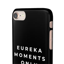 Load image into Gallery viewer, Eureka Moments Only Snap Phone Case