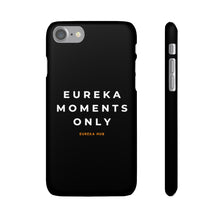 Load image into Gallery viewer, Eureka Moments Only Snap Phone Case