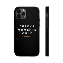 Load image into Gallery viewer, Eureka Moments Only - iPhone Case Mate Tough Phone Cases