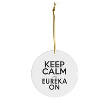Load image into Gallery viewer, Keep Calm and Eureka On - Ornament