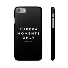 Load image into Gallery viewer, Eureka Moments Only Snap Phone Case