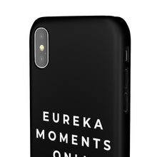 Load image into Gallery viewer, Eureka Moments Only Snap Phone Case