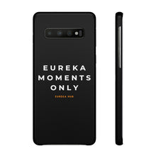 Load image into Gallery viewer, Eureka Moments Only Snap Phone Case