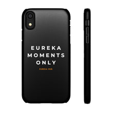Load image into Gallery viewer, Eureka Moments Only Snap Phone Case