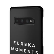 Load image into Gallery viewer, Eureka Moments Only Snap Phone Case