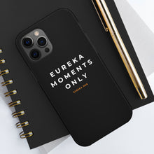 Load image into Gallery viewer, Eureka Moments Only - iPhone Case Mate Tough Phone Cases