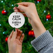 Load image into Gallery viewer, Keep Calm and Eureka On - Ornament