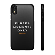 Load image into Gallery viewer, Eureka Moments Only Snap Phone Case