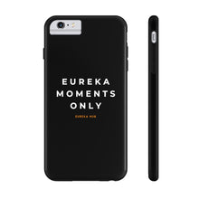 Load image into Gallery viewer, Eureka Moments Only - iPhone Case Mate Tough Phone Cases