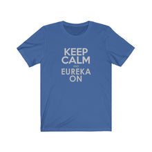 Load image into Gallery viewer, Keep Calm and Eureka On T-Shirt