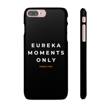 Load image into Gallery viewer, Eureka Moments Only Snap Phone Case