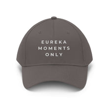 Load image into Gallery viewer, Eureka Moments Only Twill Hat