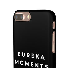 Load image into Gallery viewer, Eureka Moments Only Snap Phone Case