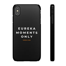 Load image into Gallery viewer, Eureka Moments Only Snap Phone Case