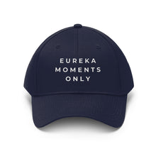 Load image into Gallery viewer, Eureka Moments Only Twill Hat