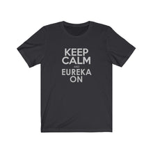 Load image into Gallery viewer, Keep Calm and Eureka On T-Shirt
