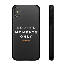 Load image into Gallery viewer, Eureka Moments Only Snap Phone Case