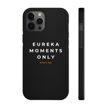 Load image into Gallery viewer, Eureka Moments Only - iPhone Case Mate Tough Phone Cases
