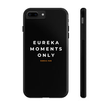 Load image into Gallery viewer, Eureka Moments Only - iPhone Case Mate Tough Phone Cases