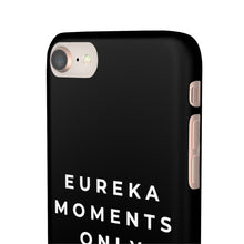 Load image into Gallery viewer, Eureka Moments Only Snap Phone Case