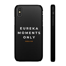 Load image into Gallery viewer, Eureka Moments Only Snap Phone Case