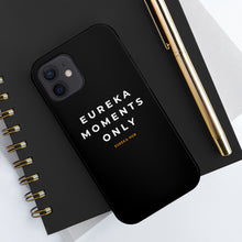 Load image into Gallery viewer, Eureka Moments Only - iPhone Case Mate Tough Phone Cases