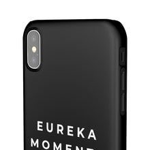Load image into Gallery viewer, Eureka Moments Only Snap Phone Case