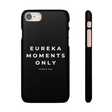 Load image into Gallery viewer, Eureka Moments Only Snap Phone Case
