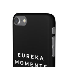 Load image into Gallery viewer, Eureka Moments Only Snap Phone Case