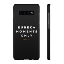 Load image into Gallery viewer, Eureka Moments Only Snap Phone Case