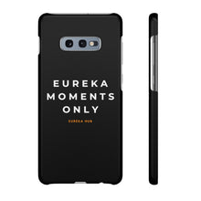 Load image into Gallery viewer, Eureka Moments Only Snap Phone Case