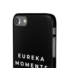 Load image into Gallery viewer, Eureka Moments Only Snap Phone Case