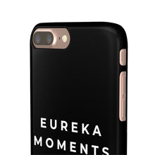 Load image into Gallery viewer, Eureka Moments Only Snap Phone Case