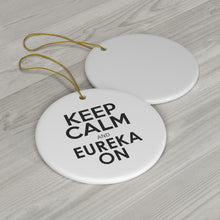 Load image into Gallery viewer, Keep Calm and Eureka On - Ornament