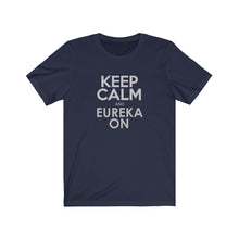 Load image into Gallery viewer, Keep Calm and Eureka On T-Shirt