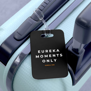 Eureka Moments Only Bag Tag