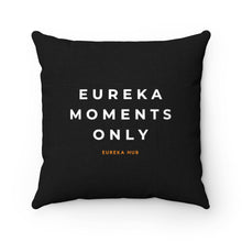 Load image into Gallery viewer, Eureka Moments Only Square Pillow