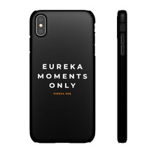 Load image into Gallery viewer, Eureka Moments Only Snap Phone Case