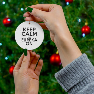 Keep Calm and Eureka On - Ornament
