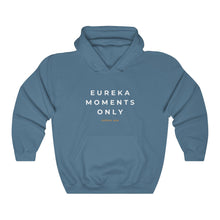 Load image into Gallery viewer, Eureka Moments Only Hoodie