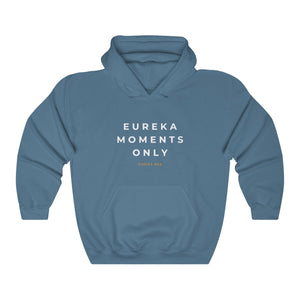 Eureka Moments Only Hoodie