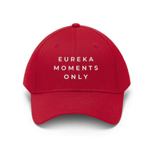 Load image into Gallery viewer, Eureka Moments Only Twill Hat
