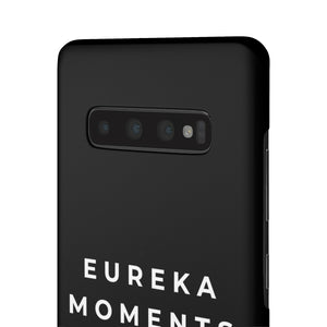 Eureka Moments Only Snap Phone Case