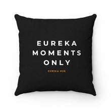 Load image into Gallery viewer, Eureka Moments Only Square Pillow