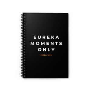 Eureka Moments Only Notebook