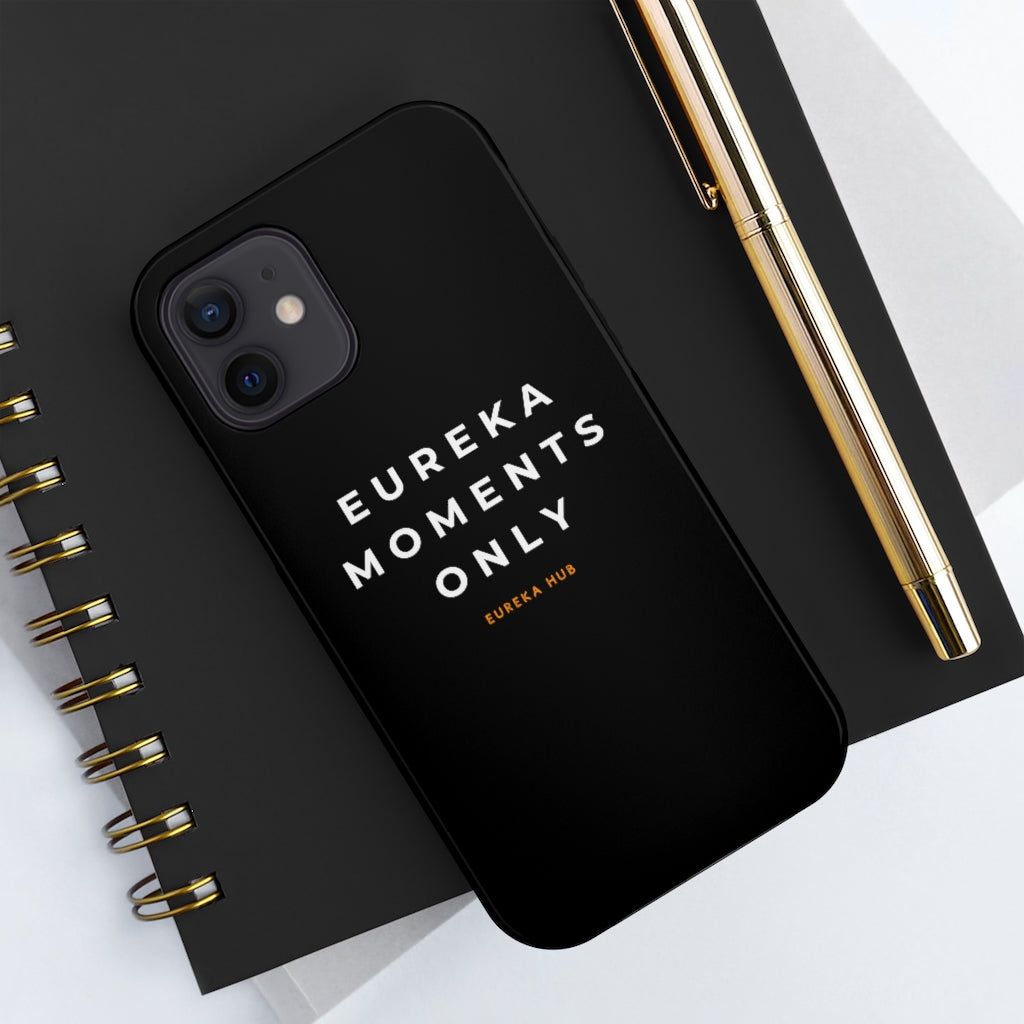 Eureka Moments Only iPhone Case Mate Tough Phone Cases